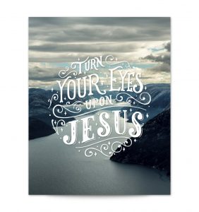 Turn Your Eyes Upon Jesus