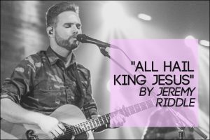 All Hail King Jesus