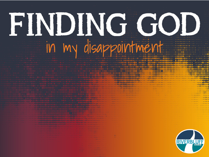 Finding God in My Disappointment