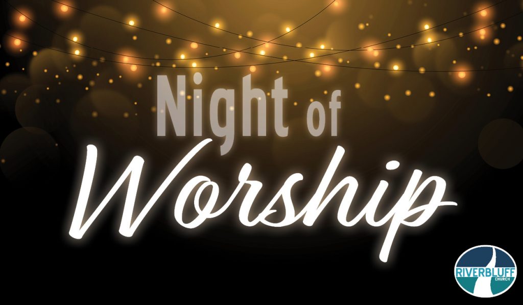 Night Of Worship Riverbluff Church