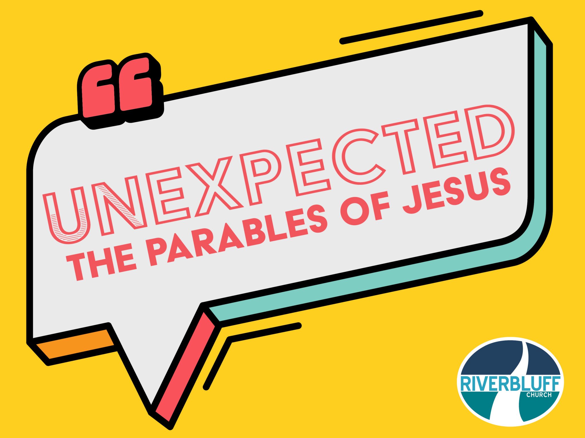 Pavables UNEXPECTED The Parables of Jesus - Riverbluff Church