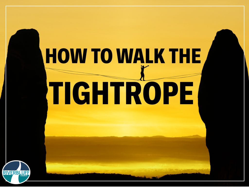 HOW TO WALK THE TIGHTROPE