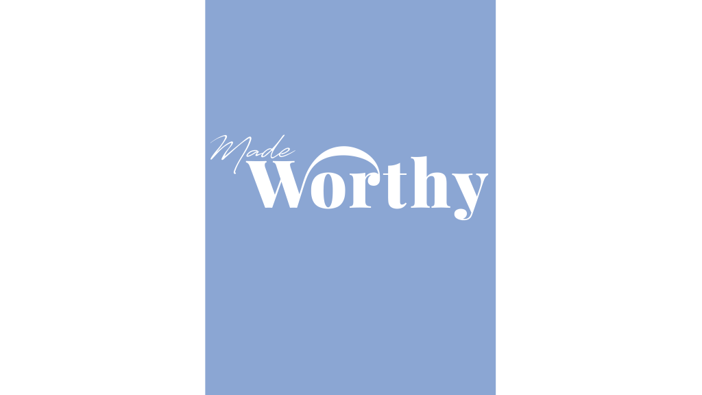 Made Worthy – Women’s Group Study